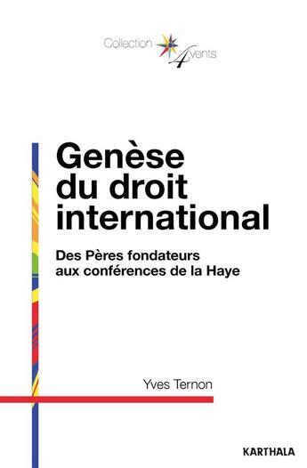 Couverture du livre « Genèse du droit international ; des Pères fondateurs aux conférences de la Haye » de Yves Ternon aux éditions Karthala