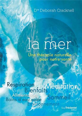 Couverture du livre « La mer ; une thérapie naturelle pour notre santé » de Deborah Cracknell aux éditions Guy Trédaniel