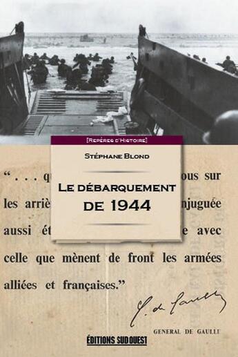 Couverture du livre « Le débarquement de 1944 » de Stephane Blond aux éditions Sud Ouest Editions
