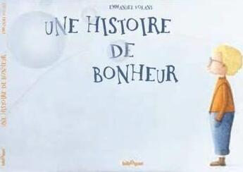 Couverture du livre « Une histoire de bonheur » de Emmanuel Volant aux éditions Bilboquet