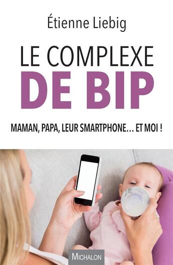 Couverture du livre « Le complexe de Bip » de Etienne Liebig aux éditions Michalon