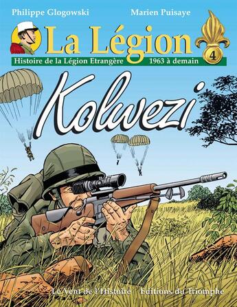 Couverture du livre « La légion Tome 4 : Kolwezi ; histoire de la légion étrangère, 1963 à demain » de Marien Puisaye et Philippe Glogowski aux éditions Triomphe