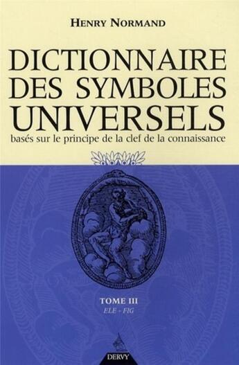 Couverture du livre « Dictionnaire des symboles universels t.3 » de Henry Normand aux éditions Dervy