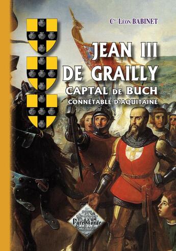 Couverture du livre « Jean II de Grailly ; capital de Buch, connétable d'Aquitaine » de Leon Babinet aux éditions Editions Des Regionalismes