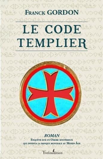 Couverture du livre « Le code templier » de Franck Gordon aux éditions Francois Baudez