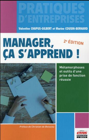 Couverture du livre « Manager, ça s'apprend ; métamorphoses et outils d'une prise de fonction réussie (2e édition) » de Valentine Chapus-Gilbert et Marine Cousin-Bernard aux éditions Ems