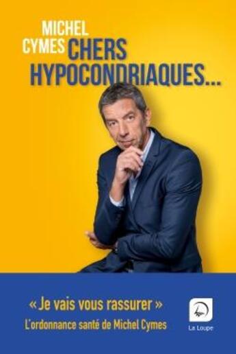 Couverture du livre « Chers hypocondriaques » de Michel Cymes aux éditions Editions De La Loupe