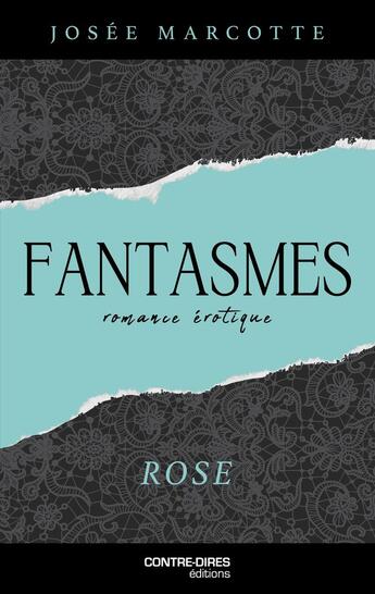 Couverture du livre « Fantasmes : Rose » de Josee Marcotte aux éditions Contre-dires