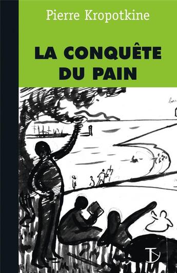 Couverture du livre « La conquête du pain » de Pierre Kropotkine aux éditions Sextant