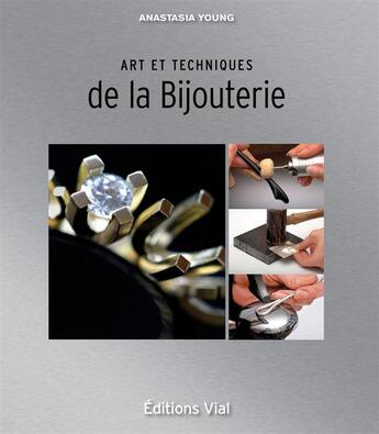 Couverture du livre « Art et techniques de la bijouterie » de Anastasia Young aux éditions Editions Vial