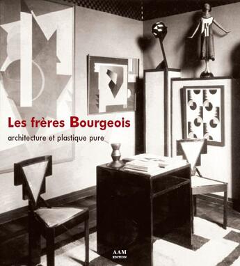 Couverture du livre « Les frere bourgeois - architecture et plastique pure » de Iwan Strauven aux éditions Aam - Archives D'architecture Moderne