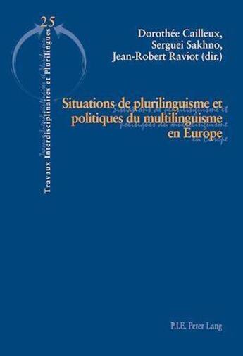 Couverture du livre « Situations de plurilinguisme et politiques du multilinguisme en europe » de Cailleux Dorothee aux éditions Peter Lang Ag