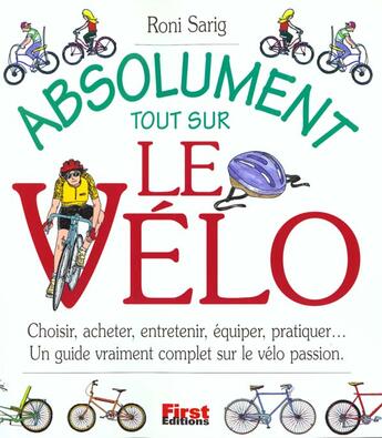 Couverture du livre « Absolument Tout Sur Le Velo » de R Sarig aux éditions First