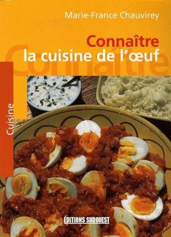 Couverture du livre « Connaître la cuisine de l'oeuf » de Chauvirey/Marie-Fran aux éditions Sud Ouest Editions