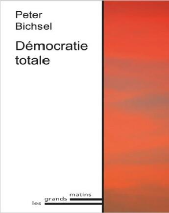 Couverture du livre « LA DÉMOCRATIE TOTALE » de Peter Bichsel aux éditions Éditions De L'aire