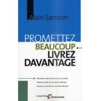 Couverture du livre « Promettez beaucoup livrez davantage » de Alain Samson aux éditions Transcontinental