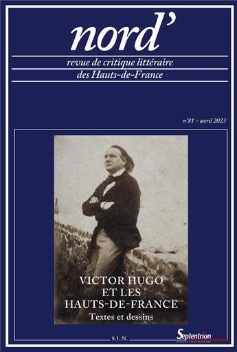 Couverture du livre « Victor Hugo et les Hauts-de-France. Textes et dessins : nord', n° 81/avril 2023 » de Alluin Bernard aux éditions Pu Du Septentrion