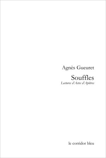 Couverture du livre « Souffles - lectures d'actes d'apotres » de Agnes Gueuret aux éditions Le Corridor Bleu