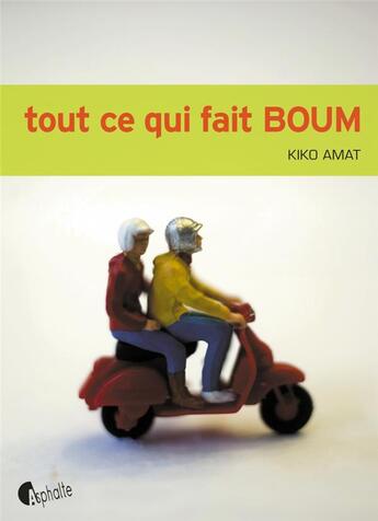 Couverture du livre « Tout ce qui fait boum » de Kiko Amat aux éditions Asphalte