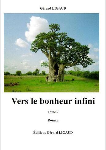 Couverture du livre « Vers le bonheur infini t.2 » de Gerard Ligaud aux éditions Gerard Ligaud