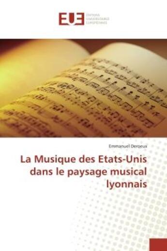 Couverture du livre « La Musique des etats-Unis dans le paysage musical lyonnais » de Emmanuel Deroeux aux éditions Editions Universitaires Europeennes