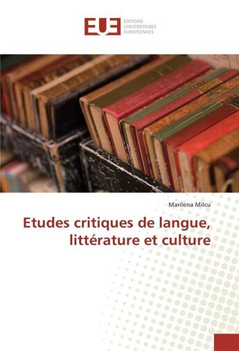 Couverture du livre « Etudes critiques de langue, litterature et culture » de Milcu Marilena aux éditions Editions Universitaires Europeennes