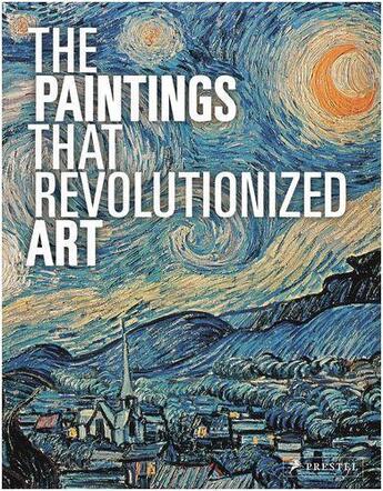 Couverture du livre « The paintings that revolutionized art (paperback) » de Stauble Claudia aux éditions Prestel