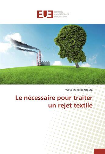 Couverture du livre « Le nécessaire pour traiter un rejet textile » de Wafa Miled Benltoufa aux éditions Editions Universitaires Europeennes