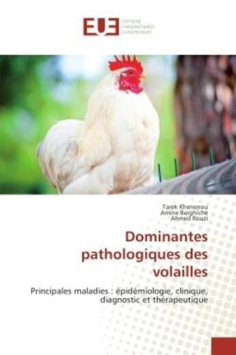 Couverture du livre « Dominantes pathologiques des volailles : Principales maladies : epidemiologie, clinique, diagnostic et therapeutique » de Khenenou, , Tarek aux éditions Editions Universitaires Europeennes