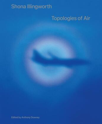 Couverture du livre « Topologies of air » de Shona Illingworth aux éditions Sternberg Press