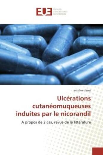 Couverture du livre « Ulcerations cutaneomuqueuses induites par le nicorandil - a propos de 2 cas, revue de la litterature » de Claeys Antoine aux éditions Editions Universitaires Europeennes