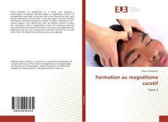 Couverture du livre « Formation au magnétisme curatif : Tome 2 » de Manon Desserme aux éditions Editions Universitaires Europeennes