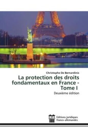 Couverture du livre « La protection des droits fondamentaux en France - Tome I : Deuxième édition » de Christophe De Bernardinis aux éditions Ed Juridiques Franco-allemandes