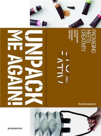 Couverture du livre « Unpack me again ; packaging meets creativity » de Wang Shao Qiang aux éditions Promopress