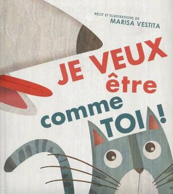 Couverture du livre « Je veux être comme toi ! » de Marisa Vestita aux éditions White Star Kids