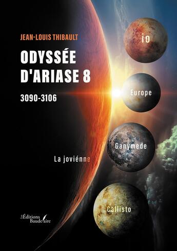 Couverture du livre « Odyssée d'Ariase 8 : 3090-3106 » de Jean-Louis Thibault aux éditions Baudelaire