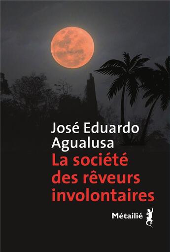 Couverture du livre « La société des rêveurs involontaires » de Jose Eduardo Agualusa aux éditions Metailie