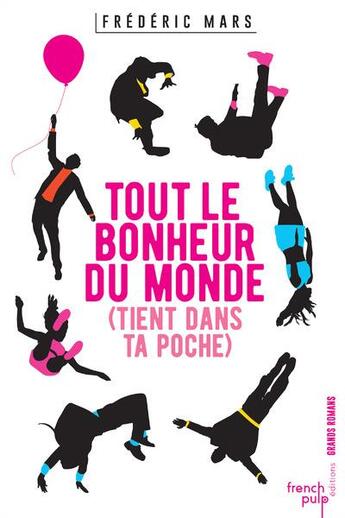 Couverture du livre « Tout le bonheur du monde ; tient dans ta poche » de Frederic Mars aux éditions French Pulp