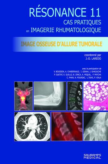 Couverture du livre « Résonance diagnostic en imagerie rhumatologique Tome 11 : Imagerie osseuse d'allure tumorale : Cas pratiques en imagerie musculosquelettique » de Jean-Denis Laredo aux éditions Sauramps Medical