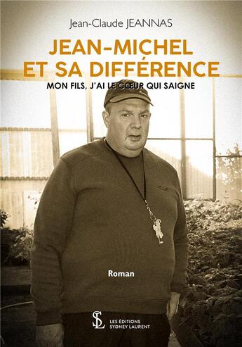 Couverture du livre « Jean-michel et sa difference - mon fils, j'ai le coeur qui saigne » de Jeannas Jean-Claude aux éditions Sydney Laurent