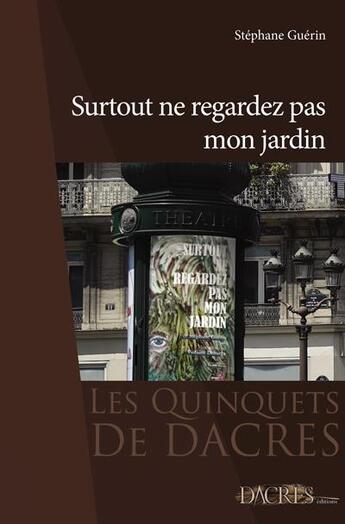 Couverture du livre « Surtout ne regardez pas mon jardin » de Stephane Guerin aux éditions Dacres