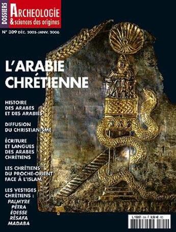 Couverture du livre « Dossier d'archeologie n 309 l'arabie chretienne - decembre/janvier 2005 » de  aux éditions Faton Revue