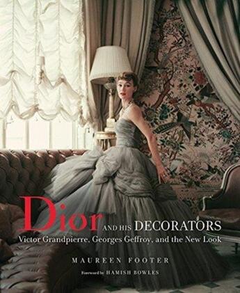 Couverture du livre « Dior and his decorators: victor grandpierre, georges geffroy and the new look » de Footer Maureen aux éditions Vendome Press