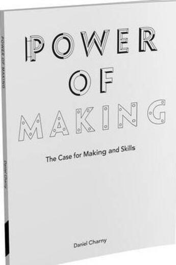 Couverture du livre « Power Of Making » de Daniel Charny aux éditions Victoria And Albert Museum