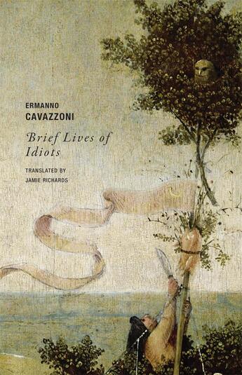 Couverture du livre « Brief lives of idiots » de Ermanno Cavazzoni aux éditions Wakefield Press