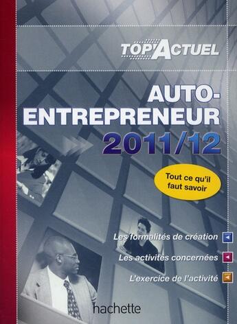 Couverture du livre « Top'actuel ; auto-entrepreneurs (éditions 2011/2012) » de  aux éditions Hachette Education