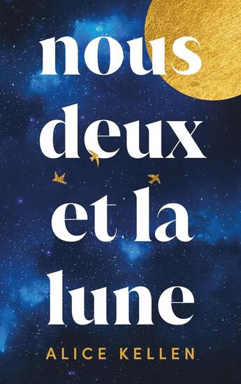 Couverture du livre « Nous deux et la lune » de Alice Kellen aux éditions Hachette Romans