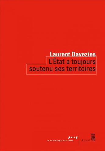 Couverture du livre « L'Etat a toujours soutenu ses territoires » de Laurent Davezies aux éditions Seuil