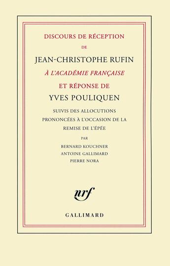 Couverture du livre « Discours de réception de Jean-Christophe Rufin à l'Académie française et réponse de Yves Pouliquen » de Jean-Christophe Rufin et Yves Pouliquen aux éditions Gallimard