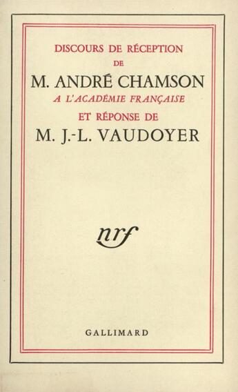 Couverture du livre « Discours de reception a l'academie francaise et reponse de m. j.-l. vaudoyer » de Andre Chamson aux éditions Gallimard